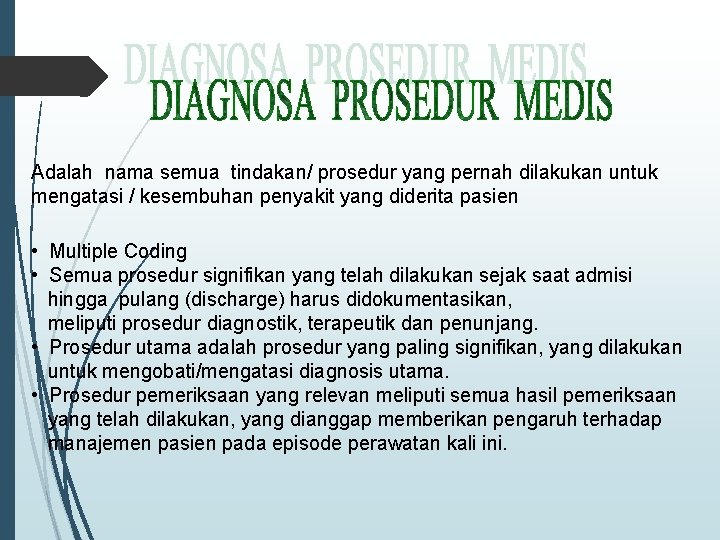 Adalah nama semua tindakan/ prosedur yang pernah dilakukan untuk mengatasi / kesembuhan penyakit yang