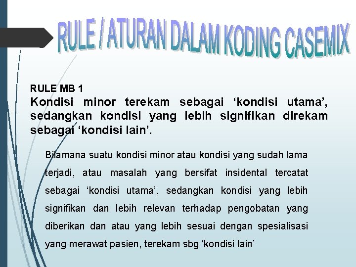 RULE MB 1 Kondisi minor terekam sebagai ‘kondisi utama’, sedangkan kondisi yang lebih signifikan