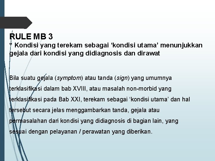 RULE MB 3 “ Kondisi yang terekam sebagai ‘kondisi utama’ menunjukkan gejala dari kondisi