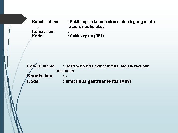 Kondisi utama Kondisi lain Kode : Sakit kepala karena stress atau tegangan otot atau