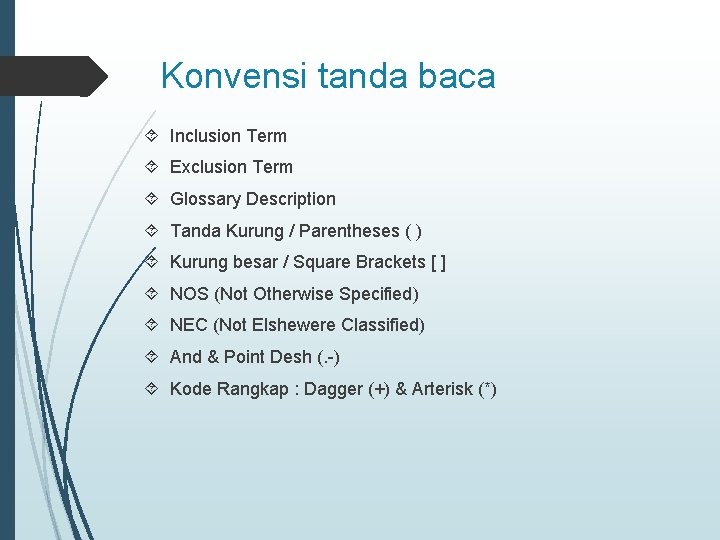 Konvensi tanda baca Inclusion Term Exclusion Term Glossary Description Tanda Kurung / Parentheses (