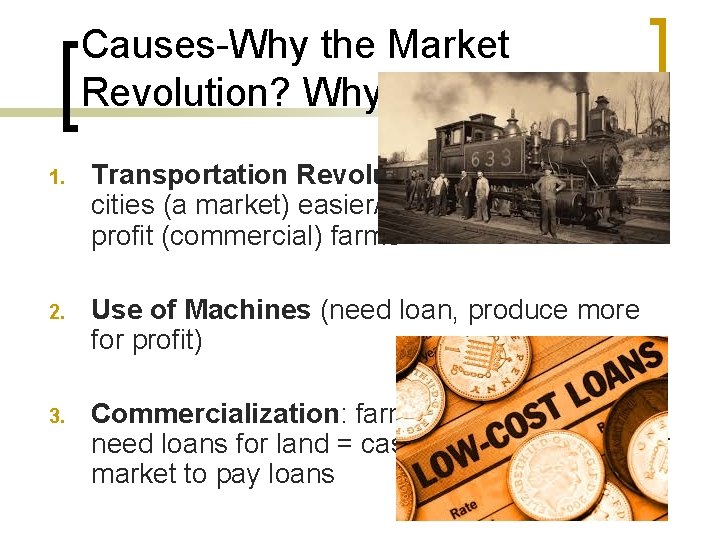 Causes-Why the Market Revolution? Why then? 1. Transportation Revolution: access to cities (a market)