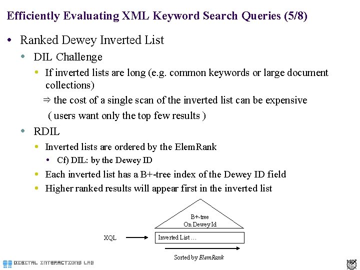 Efficiently Evaluating XML Keyword Search Queries (5/8) Ranked Dewey Inverted List DIL Challenge If