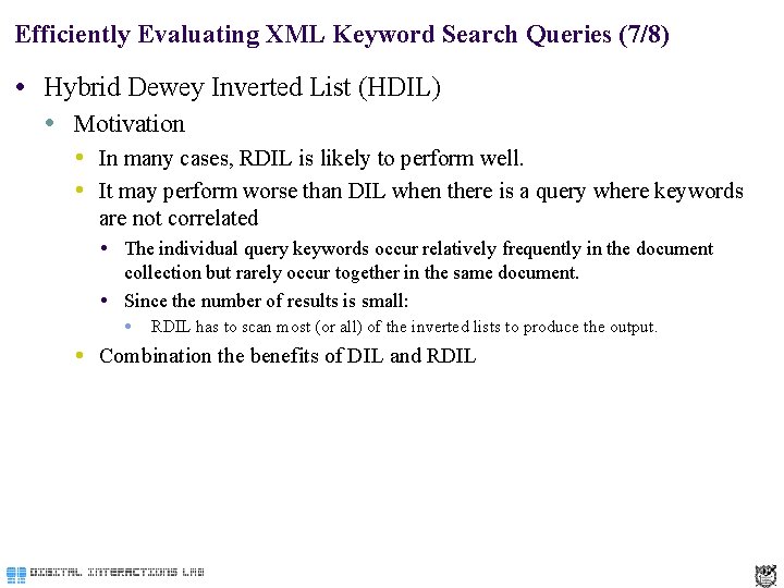 Efficiently Evaluating XML Keyword Search Queries (7/8) Hybrid Dewey Inverted List (HDIL) Motivation In