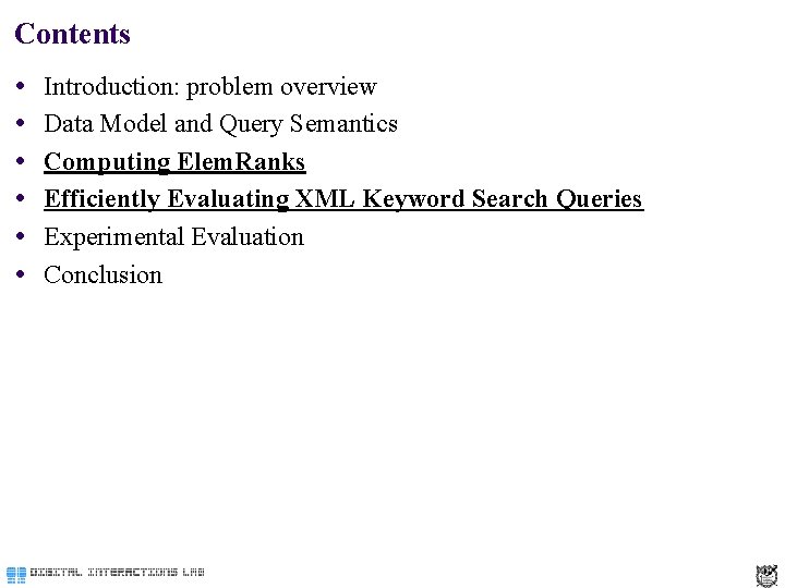 Contents Introduction: problem overview Data Model and Query Semantics Computing Elem. Ranks Efficiently Evaluating
