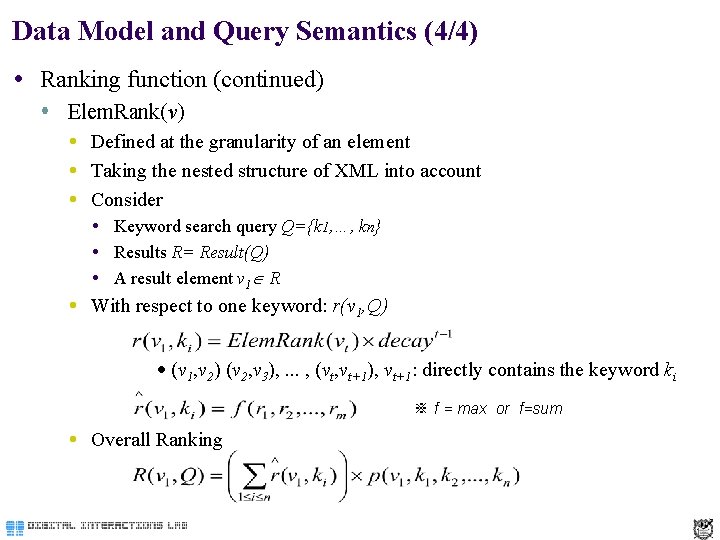 Data Model and Query Semantics (4/4) Ranking function (continued) Elem. Rank(v) Defined at the