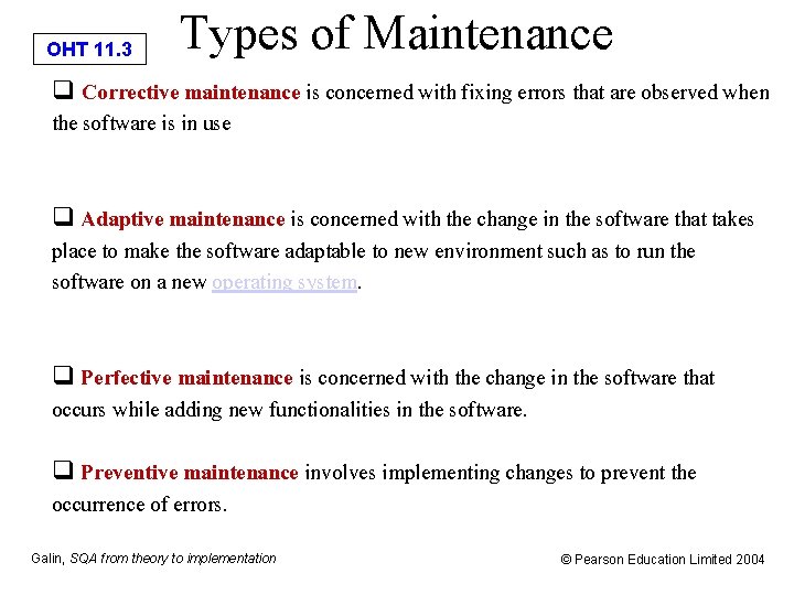 OHT 11. 3 Types of Maintenance q Corrective maintenance is concerned with fixing errors
