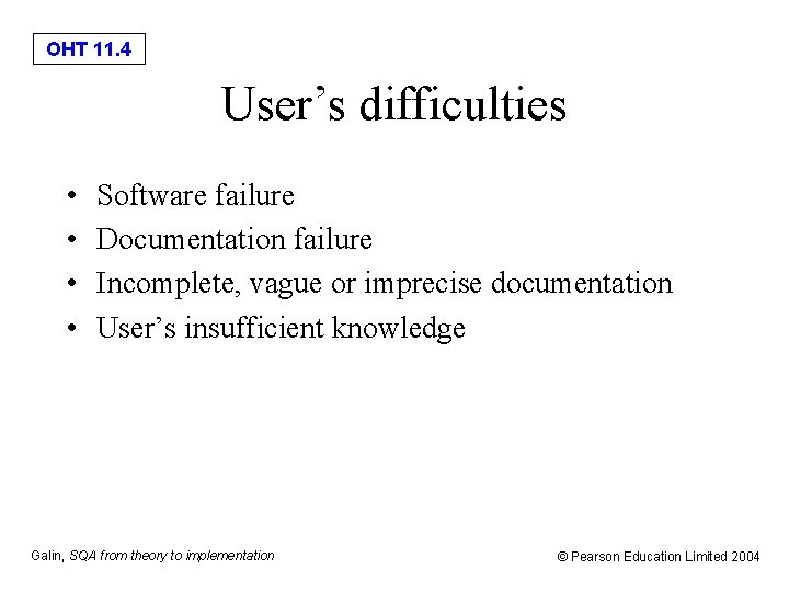 OHT 11. 4 User’s difficulties • • Software failure Documentation failure Incomplete, vague or
