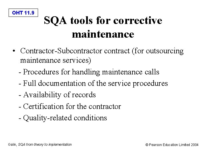 OHT 11. 9 SQA tools for corrective maintenance • Contractor-Subcontractor contract (for outsourcing maintenance