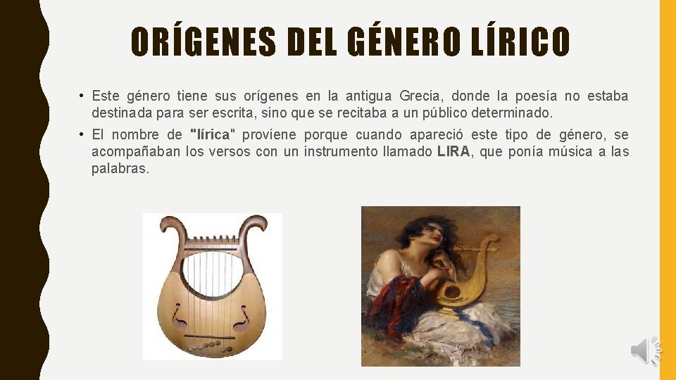 ORÍGENES DEL GÉNERO LÍRICO • Este género tiene sus orígenes en la antigua Grecia,