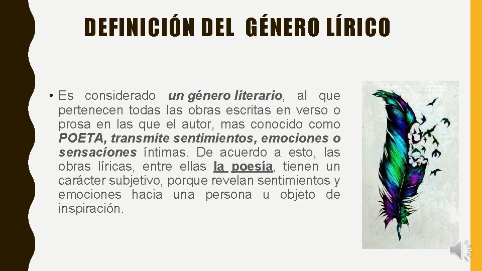 DEFINICIÓN DEL GÉNERO LÍRICO • Es considerado un género literario, al que pertenecen todas