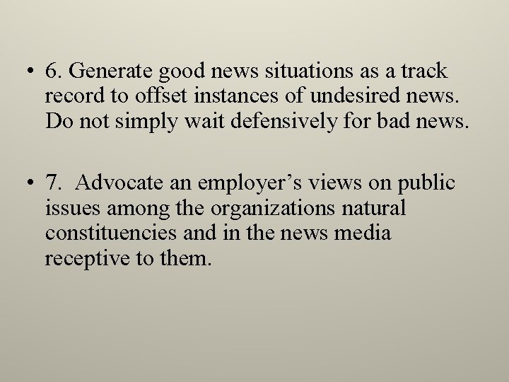  • 6. Generate good news situations as a track record to offset instances