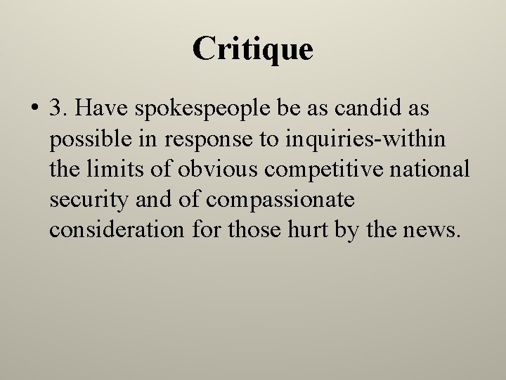 Critique • 3. Have spokespeople be as candid as possible in response to inquiries-within