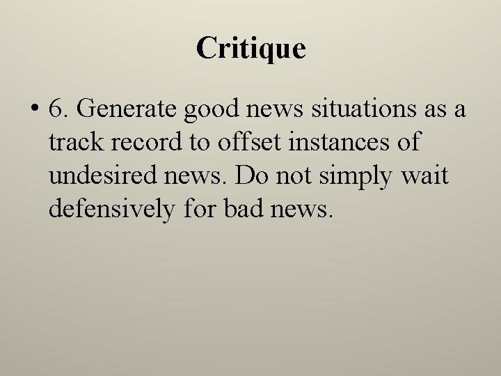 Critique • 6. Generate good news situations as a track record to offset instances