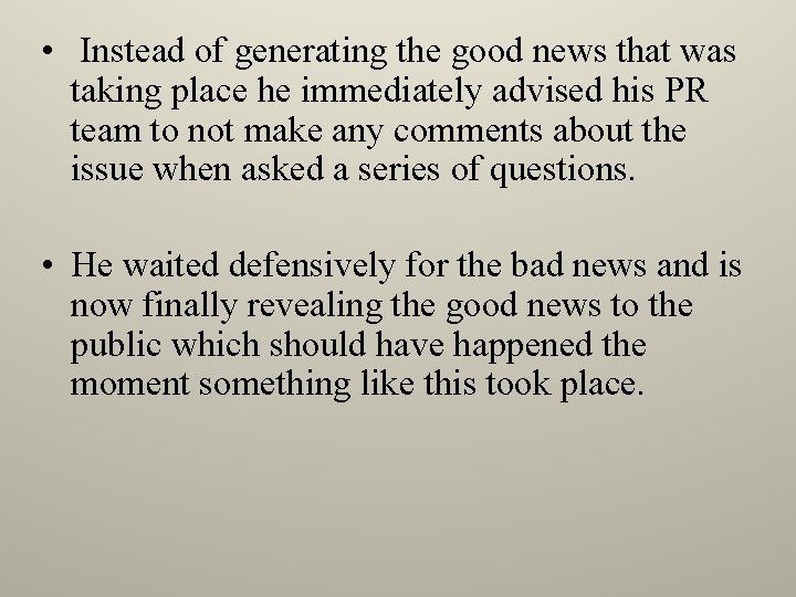  • Instead of generating the good news that was taking place he immediately