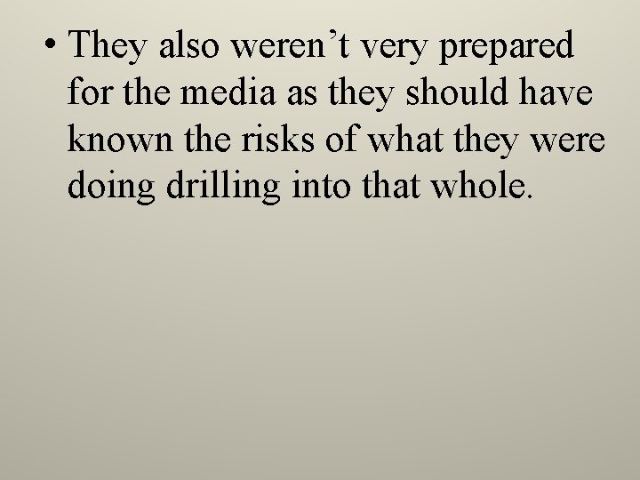  • They also weren’t very prepared for the media as they should have