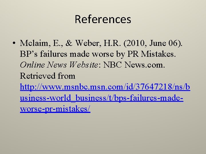 References • Mclaim, E. , & Weber, H. R. (2010, June 06). BP’s failures