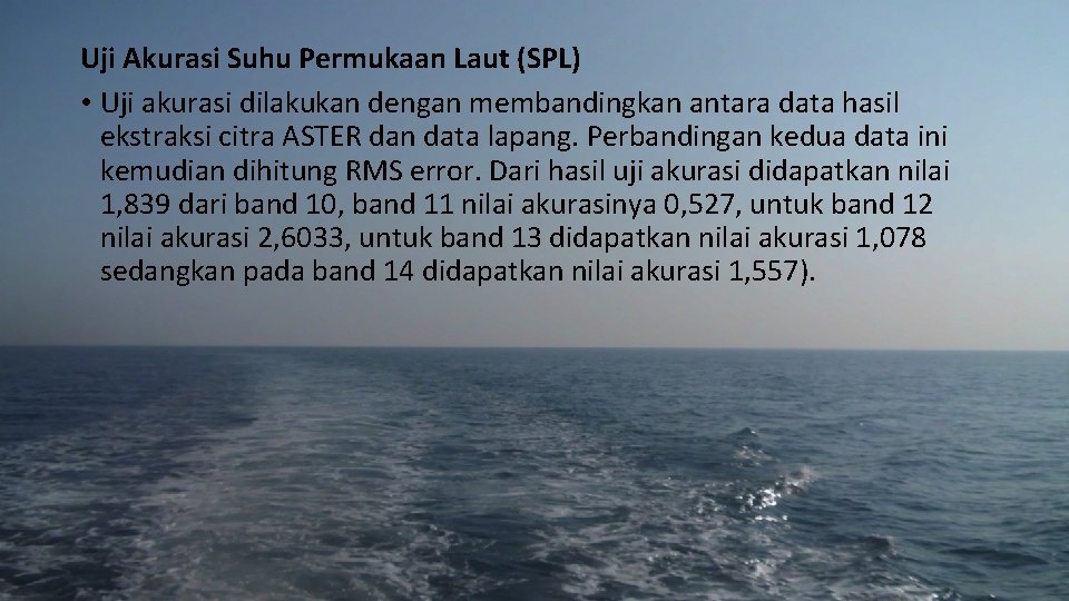 Uji Akurasi Suhu Permukaan Laut (SPL) • Uji akurasi dilakukan dengan membandingkan antara data