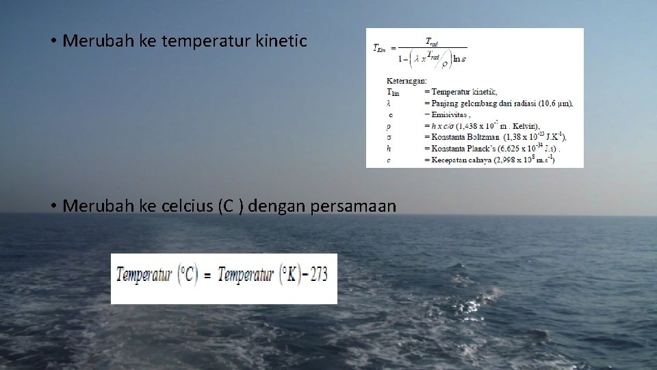  • Merubah ke temperatur kinetic • Merubah ke celcius (C ) dengan persamaan