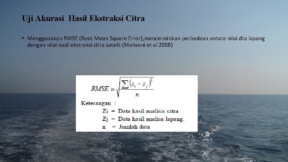 Uji Akurasi Hasil Ekstraksi Citra • Menggunakan RMSE (Root Mean Square Error), mencerminkan perbedaan