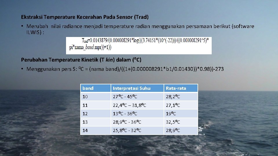 Ekstraksi Temperature Kecerahan Pada Sensor (Trad) • Merubah nilai radiance menjadi temperature radian menggunakan