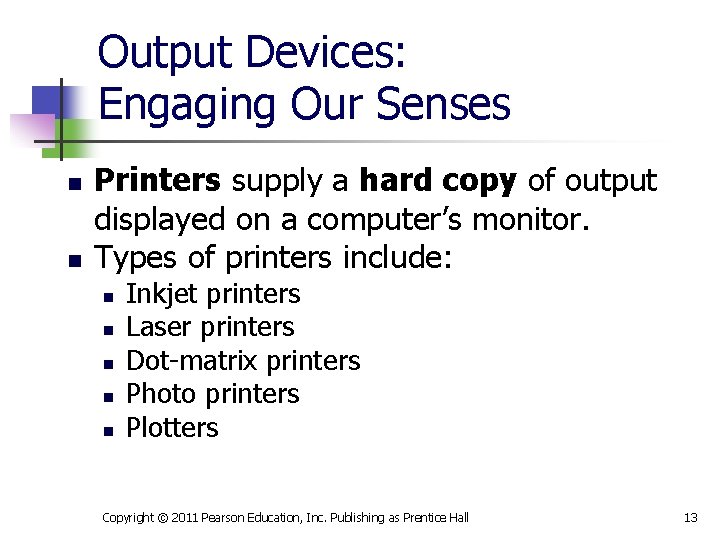 Output Devices: Engaging Our Senses n n Printers supply a hard copy of output