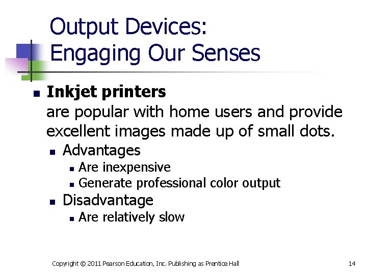 Output Devices: Engaging Our Senses n Inkjet printers are popular with home users and