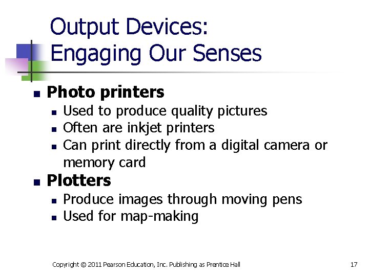 Output Devices: Engaging Our Senses n Photo printers n n Used to produce quality