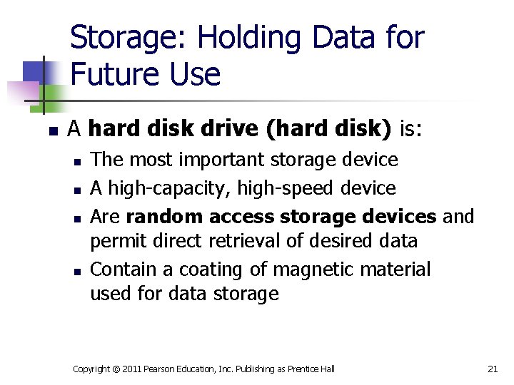 Storage: Holding Data for Future Use n A hard disk drive (hard disk) is: