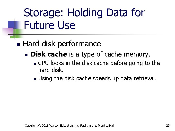 Storage: Holding Data for Future Use n Hard disk performance n Disk cache is