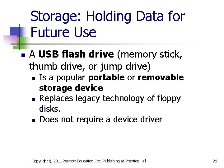 Storage: Holding Data for Future Use n A USB flash drive (memory stick, thumb