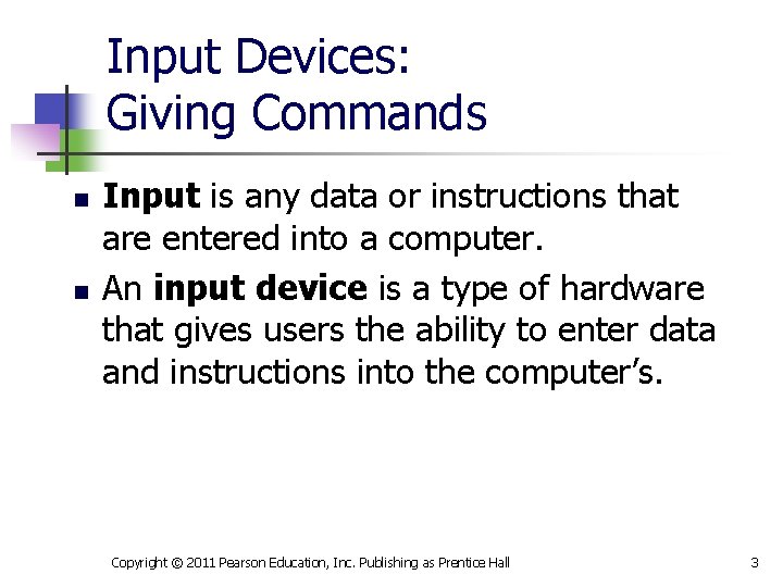 Input Devices: Giving Commands n n Input is any data or instructions that are