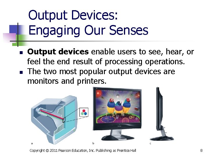 Output Devices: Engaging Our Senses n n Output devices enable users to see, hear,