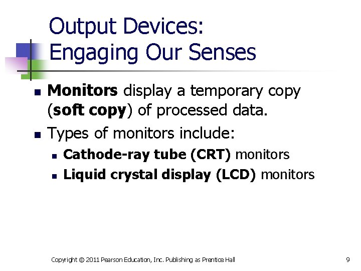 Output Devices: Engaging Our Senses n n Monitors display a temporary copy (soft copy)