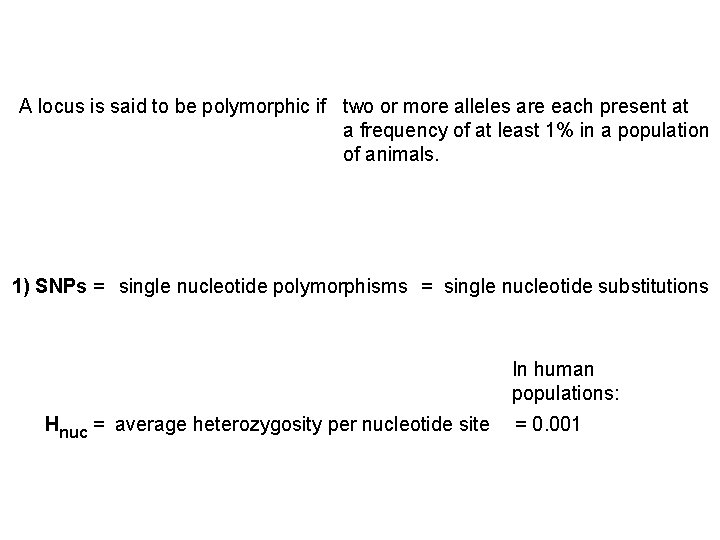 A locus is said to be polymorphic if two or more alleles are each