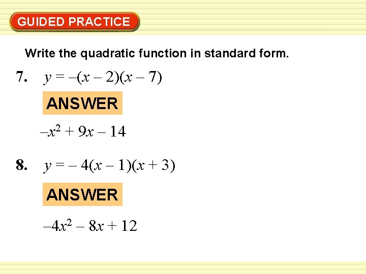 GUIDED PRACTICE Write the quadratic function in standard form. 7. y = –(x –