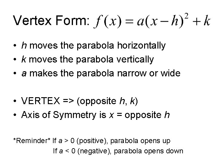 Vertex Form: • h moves the parabola horizontally • k moves the parabola vertically