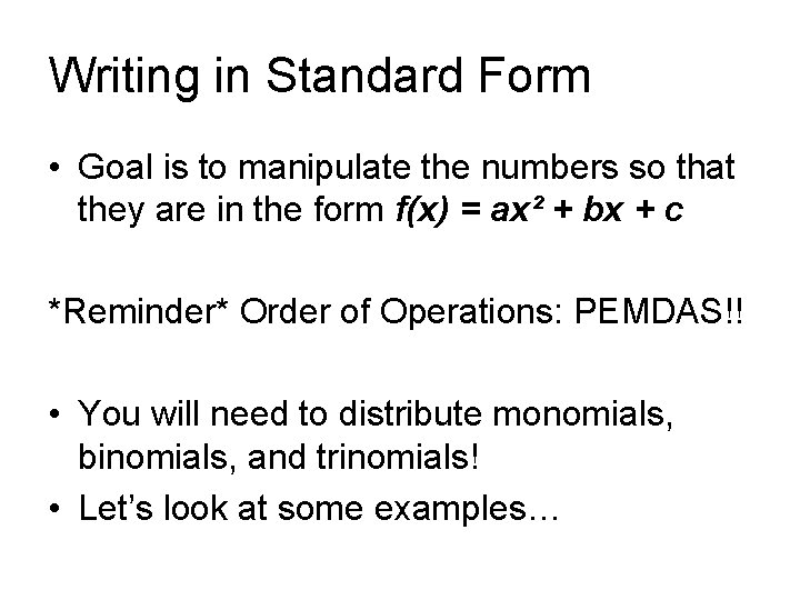 Writing in Standard Form • Goal is to manipulate the numbers so that they