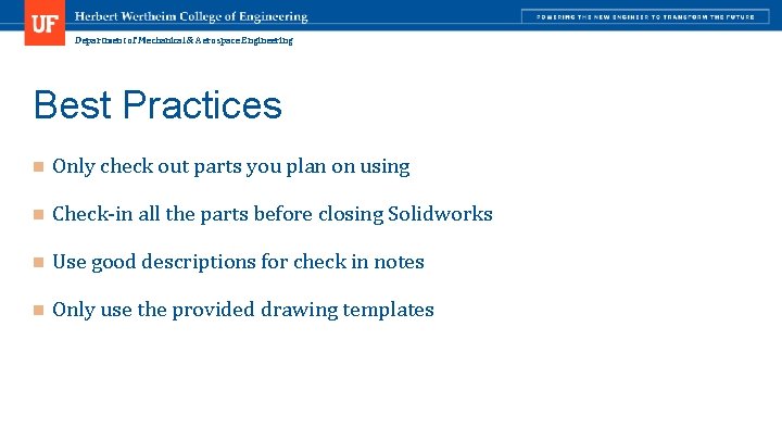 Department of Mechanical & Aerospace Engineering Best Practices n Only check out parts you
