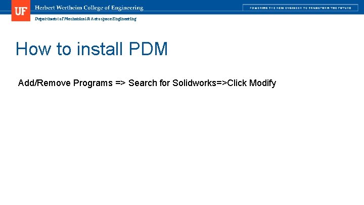 Department of Mechanical & Aerospace Engineering How to install PDM Add/Remove Programs => Search