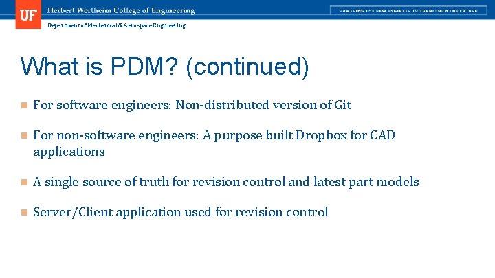 Department of Mechanical & Aerospace Engineering What is PDM? (continued) n For software engineers:
