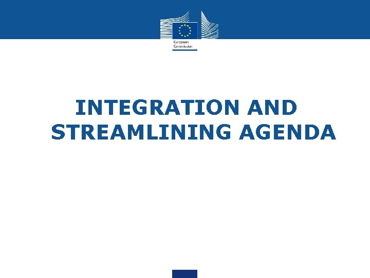 INTEGRATION AND STREAMLINING AGENDA 