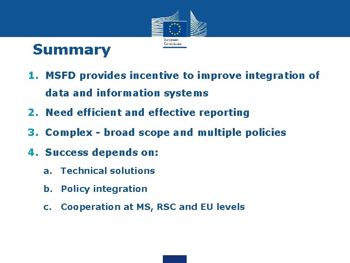 Summary 1. MSFD provides incentive to improve integration of data and information systems 2.