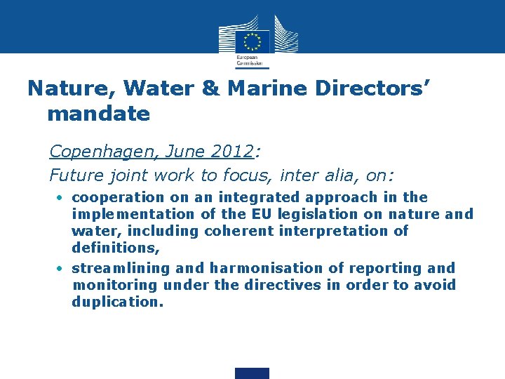 Nature, Water & Marine Directors’ mandate • Copenhagen, June 2012: • Future joint work