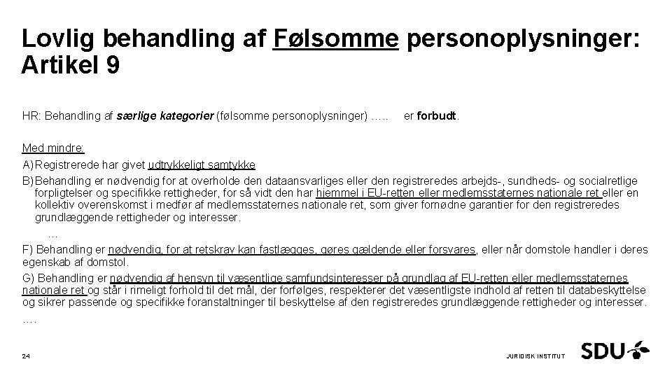 Lovlig behandling af Følsomme personoplysninger: Artikel 9 HR: Behandling af særlige kategorier (følsomme personoplysninger)