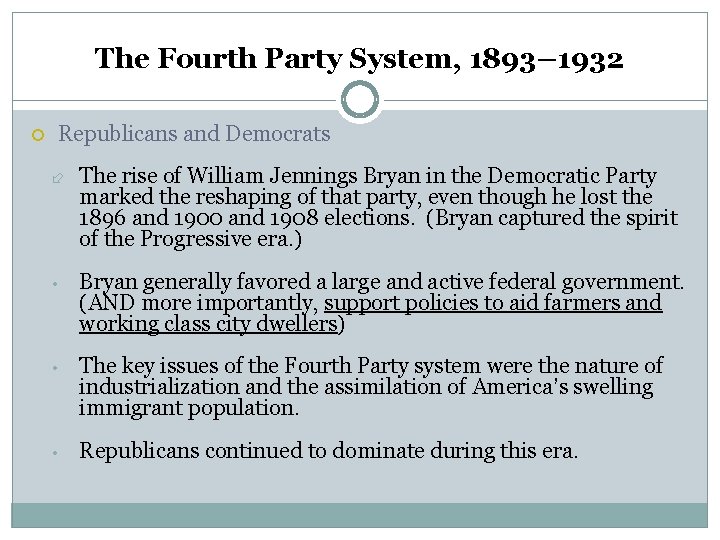 The Fourth Party System, 1893– 1932 Republicans and Democrats The rise of William Jennings