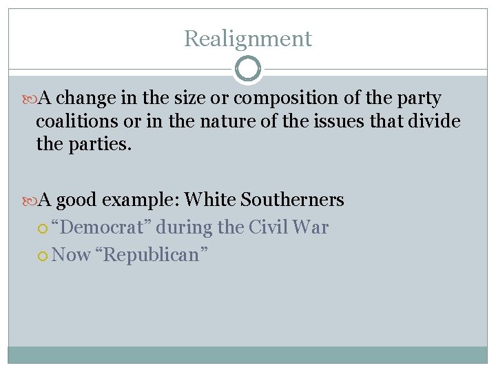Realignment A change in the size or composition of the party coalitions or in