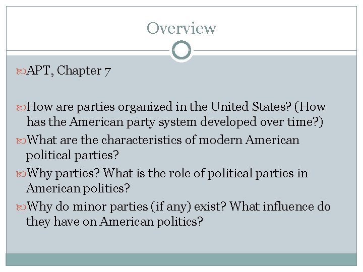 Overview APT, Chapter 7 How are parties organized in the United States? (How has