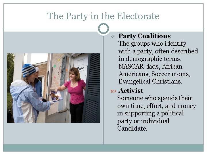 The Party in the Electorate Party Coalitions The groups who identify with a party,