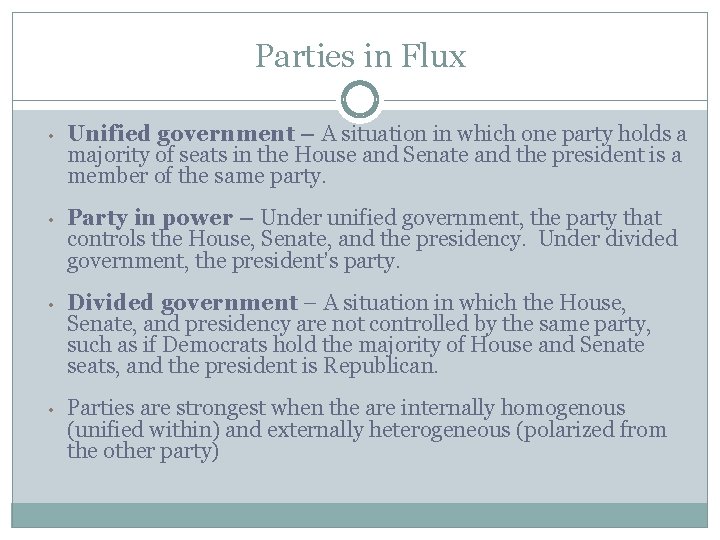 Parties in Flux • Unified government – A situation in which one party holds